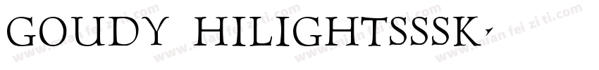 Goudy HilightsSSK字体转换